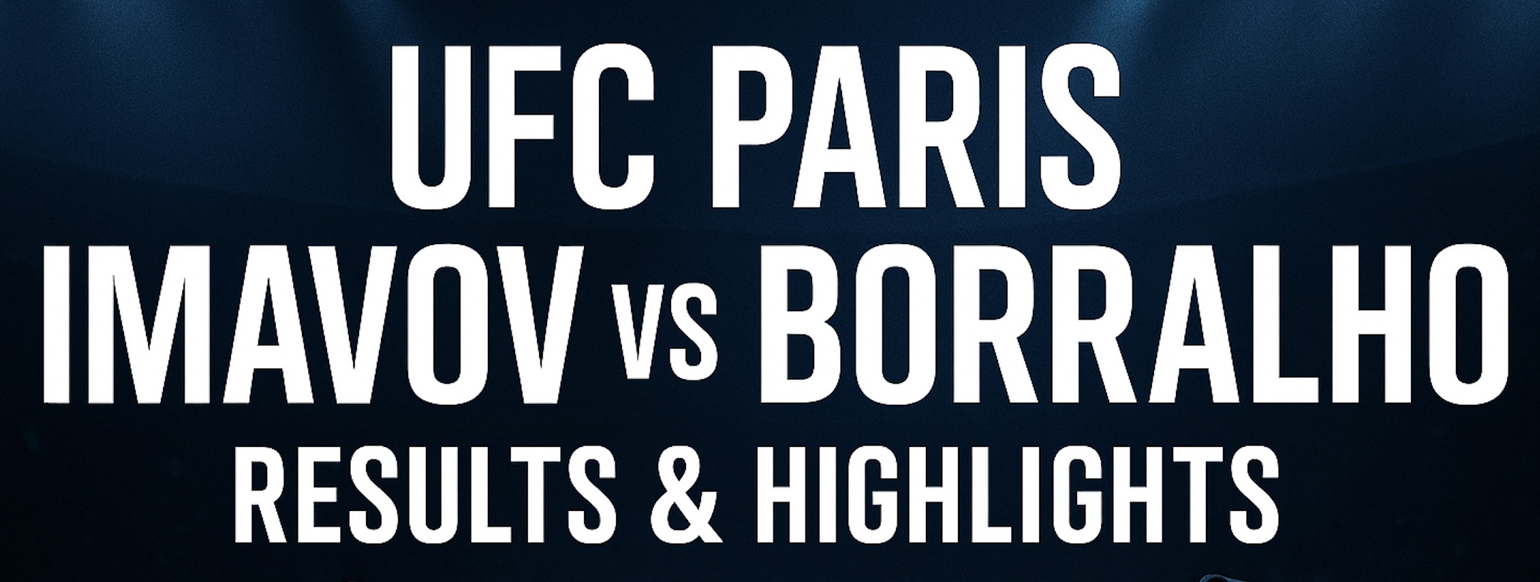 UFC Paris Results: Imavov Outclasses Borralho as France Sweeps 5–0 (Full Card, Highlights) MMAtown blog post image: UFC Paris Results: Imavov Outclasses Borralho as France Sweeps 5–0 (Full Card, Highlights)
